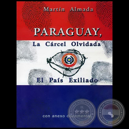 PARAGUAY LA CRCEL OLVIDADA - Autor: MARTN ALMADA - Ao 2019
